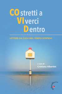 COstretti a VIverci Dentro. Lettere da casa nel tempo sospeso