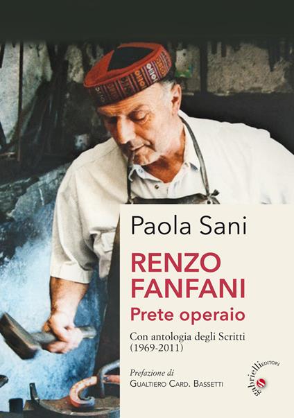 Renzo Fanfani. Prete operaio. Con antologia degli scritti (1969-2011) - Paola Sani - copertina