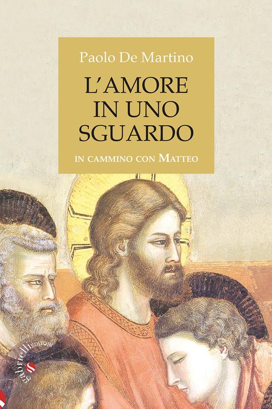 L' amore in uno sguardo. In cammino con Matteo - Paolo De Martino - copertina