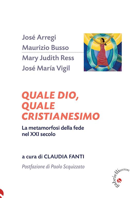 Quale Dio, quale cristianesimo. La metamorfosi della fede nel XXI secolo - copertina