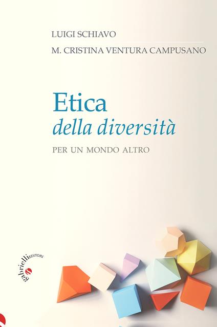 Etica della diversità. Per un mondo altro - Luigi Schiavo,María Cristina Ventura Campusano - copertina