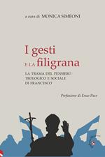 I gesti e la filigrana. La trama del pensiero teologico e sociale di Francesco