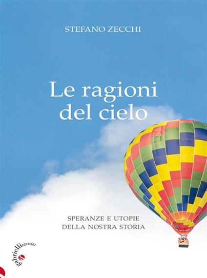 Le ragioni del cielo. Speranze e utopie della nostra storia - Stefano G. Zecchi - ebook