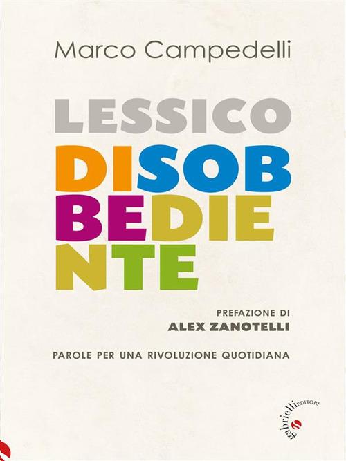 Lessico disobbediente. Parole per una rivoluzione quotidiana - Marco Campedelli - ebook