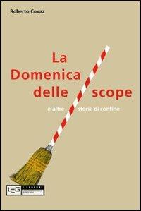 La Domenica delle scope e altre storie di confine - Roberto Covaz - copertina