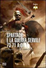 Spartaco e la guerra servile 73-71 a. C. Un gladiatore si ribella contro Roma