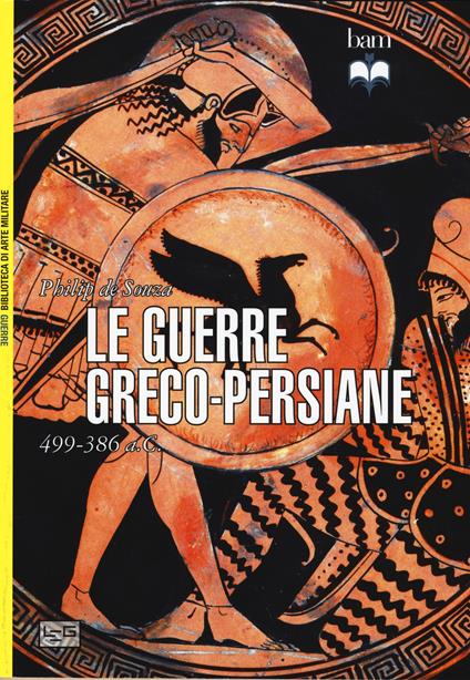 Le guerre greco-persiane 499-386 a. C. - Philip De Souza - copertina