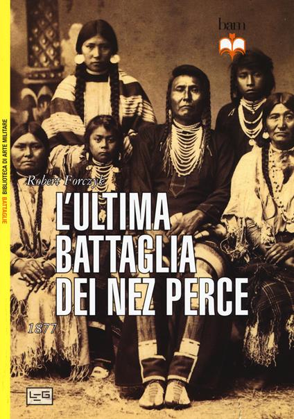 L' ultima battaglia dei Nez Perce. 1877 - Robert Forczyk - copertina