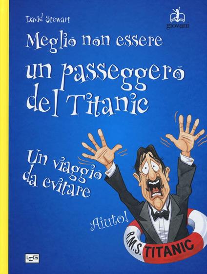 Meglio non essere un passeggero del Titanic. Un viaggio da evitare - David Stewart - copertina