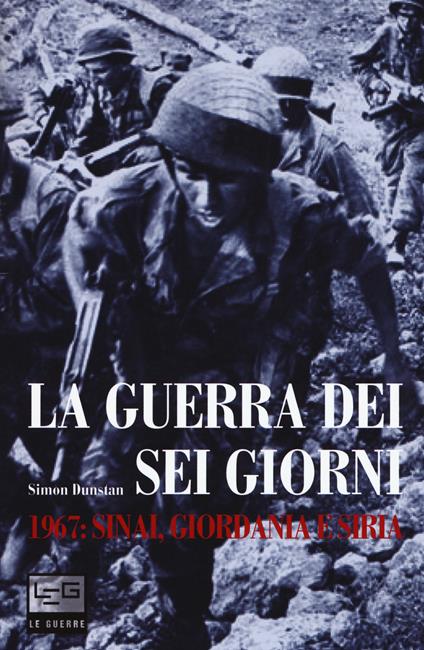 La guerra dei sei giorni. 1967: Sinai, Giordania e Siria - Simon Dunstan - copertina