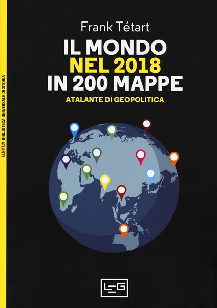 Il mondo nel 2018 in 200 mappe. Atlante di geopolitica - Frank Tétart - copertina