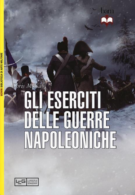 Gli eserciti delle guerre napoleoniche - Chris McNab - 2