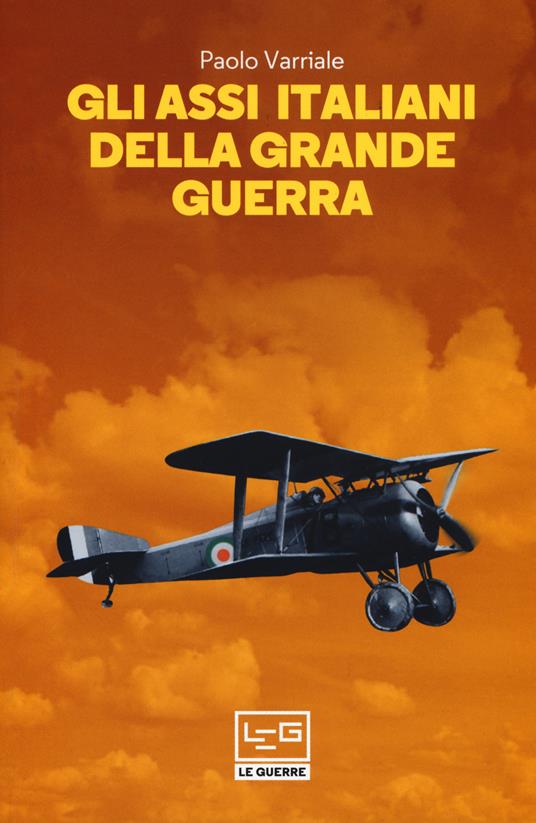 Gli assi italiani della Grande Guerra - Paolo Varriale - copertina