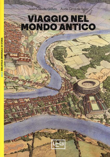 Viaggio nel mondo antico - Jean-Claude Golvin,Gérard Coulon,Aude Gros de Beler - copertina