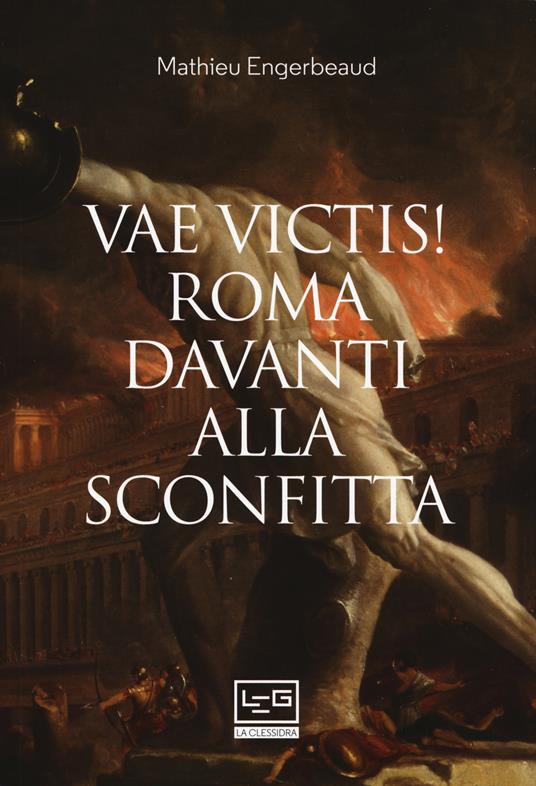 Vae victis! Roma davanti alla sconfitta - Mathieu Engerbeaud - copertina