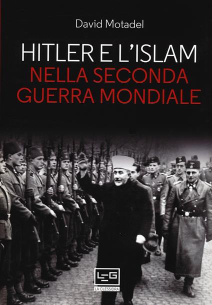 Hitler e l'islam nella seconda guerra mondiale - David Motadel - copertina