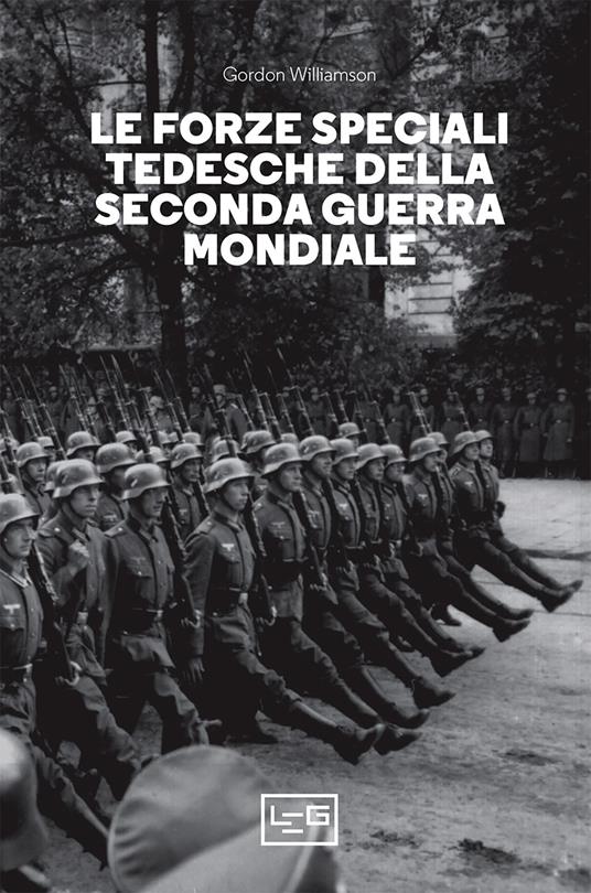 Forze speciali tedesche della seconda guerra mondiale - Gordon Williamson,Mike Chappell,Fulvio Cardoni - ebook