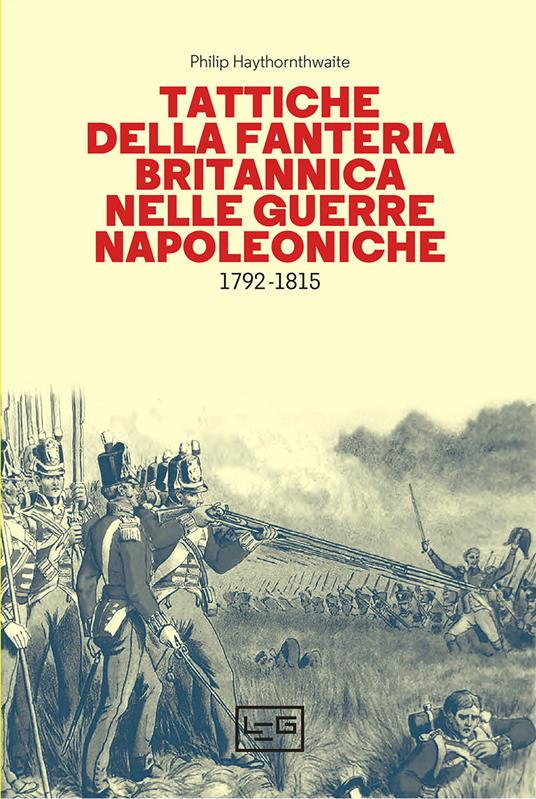 Tattiche della fanteria britannica nelle guerre napoleoniche (1792-1815) - Philip Haythornthwaite,Steve Noon,Angelo Pinti - ebook