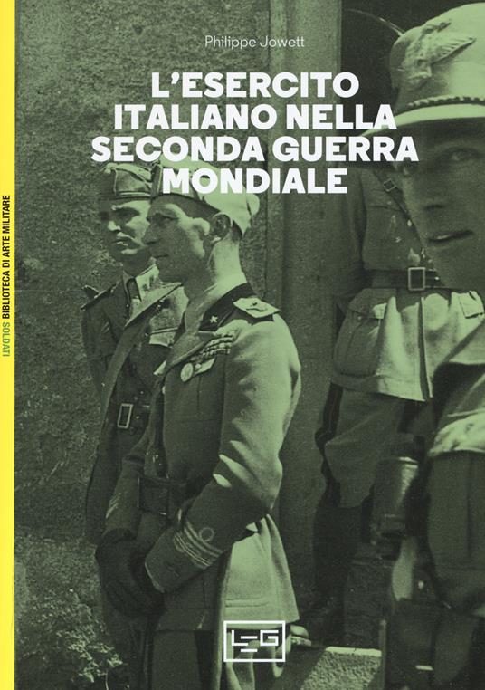 L'esercito italiano nella seconda guerra mondiale - Philip Jowett - copertina
