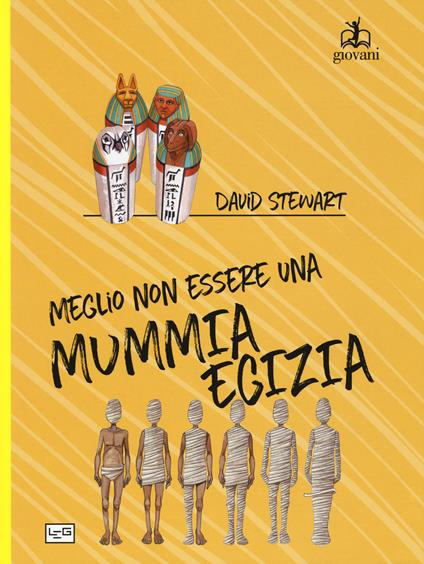 Meglio non essere una mummia egizia! - David Stewart - copertina