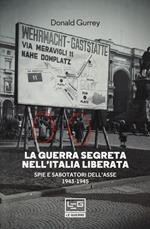 La guerra segreta nell'Italia liberata. Spie e sabotatori dell'Asse 1943-1945