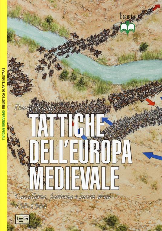 Tattiche dell'Europa medievale. Cavalleria, fanteria e nuove armi 450-1500 - David Nicolle - copertina