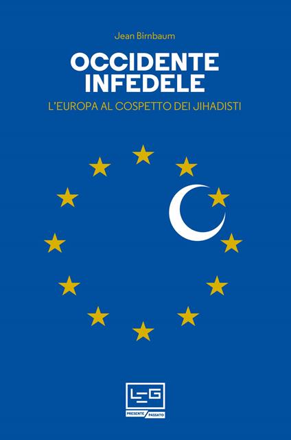 Occidente infedele. L'Europa al cospetto dei jihadisti - Jean Birnbaum,Irène Bouslama,Lucia Visonà - ebook