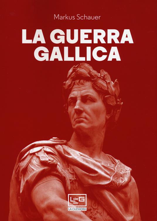 La guerra gallica - Markus Schauer - copertina