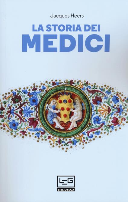 La storia dei Medici - Jacques Heers - copertina