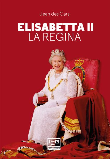 Elisabetta II. La regina - Jean Des Cars - copertina