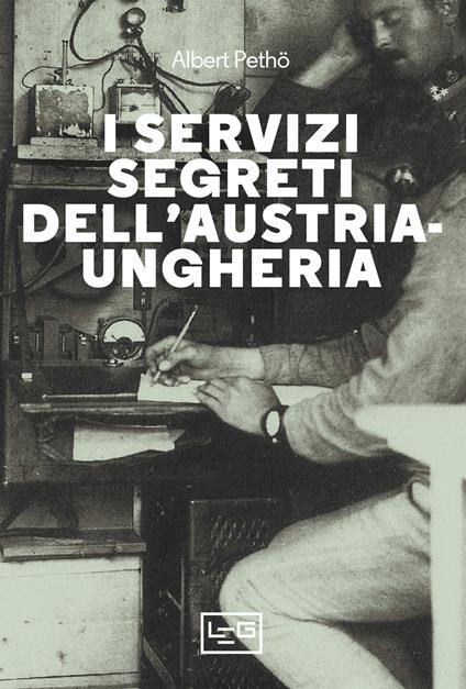 I servizi segreti dell'Austria-Ungheria. Nuova ediz. - Albert Petho - copertina