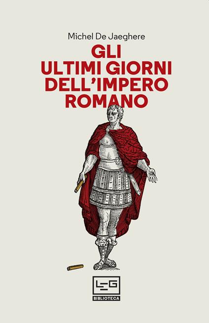 Gli ultimi giorni dell'Impero romano - Michel De Jaeghere,Angelo Molica Franco - ebook