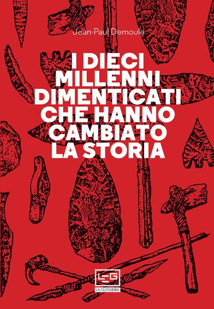 I dieci millenni dimenticati hanno cambiato la storia - Jean-Paul Demoule,Irène Bouslama,Lucia Visonà - ebook