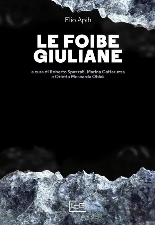 Le foibe giuliane - Elio Apih,Marina Cattaruzza,Orietta Moscarda Oblak,Roberto Spazzali - ebook