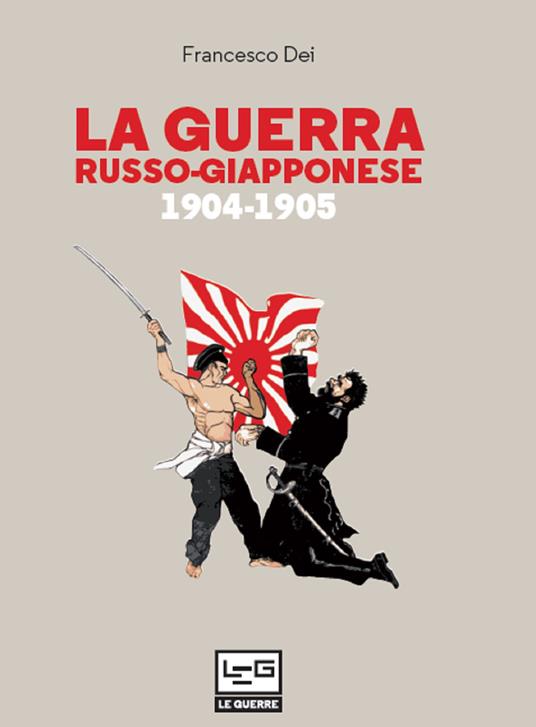 La guerra russo giapponese. 1904-1905 - Francesco Dei - ebook