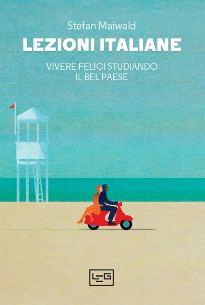 Lezioni italiane. Vivere felici studiando il Bel Paese - Stefan Maiwald,Costanza Fabrissin,Emma Lenzi - ebook