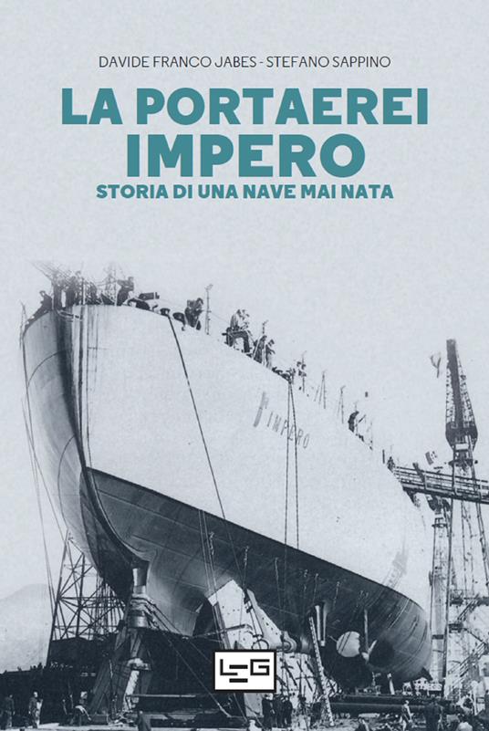 La portaerei Impero. Storia di una nave mai nata - Davide Franco Jabes,Stefano Sappino - ebook