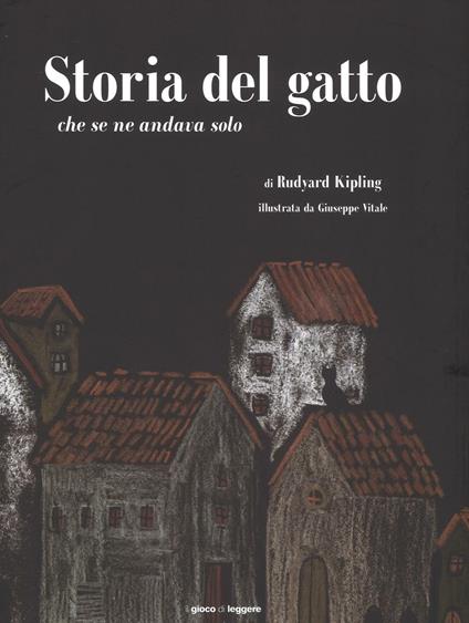 Storia del gatto che se ne andava solo. Ediz. illustrata - Rudyard Kipling - copertina