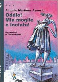 Oddio! Mia moglie è incinta! - Antonio Martínez Asensio - Libro - Aìsara -  Nugae