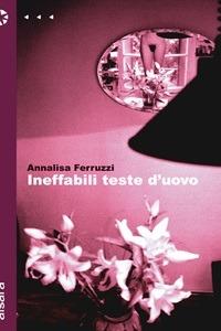 Ineffabili teste d'uovo - Annalisa Ferruzzi - ebook