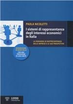 I sistemi di rappresentanza degli interessi economici in Italia. La domanda di rappresentanza delle imprese e le sue prospettive
