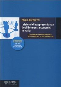 I sistemi di rappresentanza degli interessi economici in Italia. La domanda di rappresentanza delle imprese e le sue prospettive - Paola Nicoletti - copertina