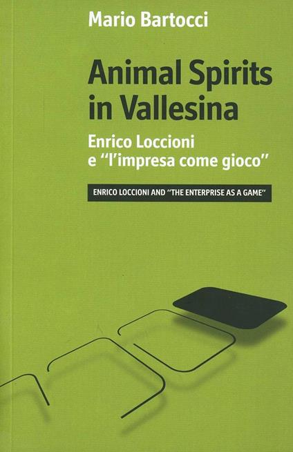 Animal spirits in Vallesina. Enrico Loccioni e l'impresa come gioco - Mario Bartocci - copertina