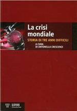 La crisi mondiale. Storia di tre anni difficili