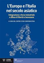 L' Europa e l'Italia nel secolo asiatico. Integrazione e forza industriale a difesa di libertà e benessere