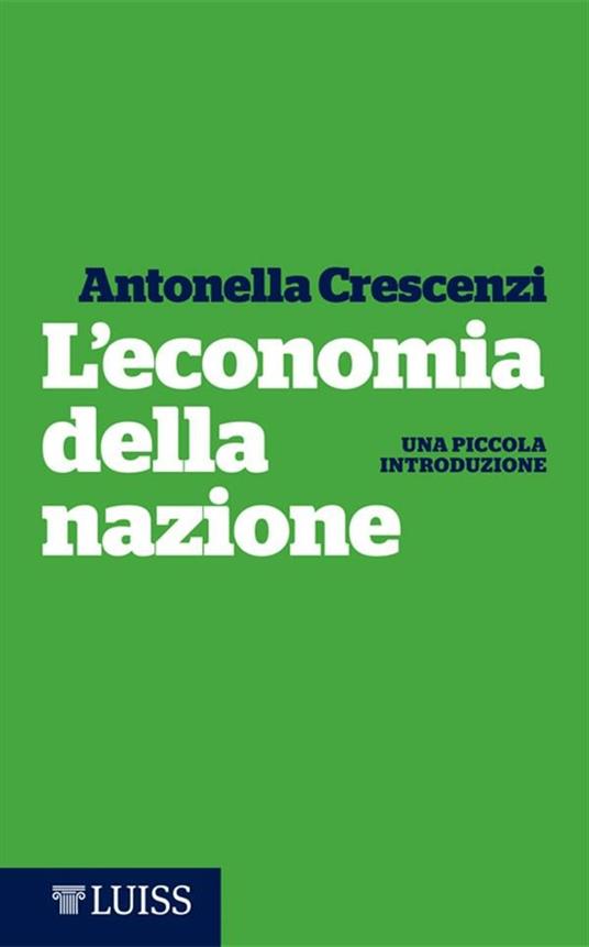 L' economia della nazione. Una piccola introduzione - Antonella Crescenzi - ebook