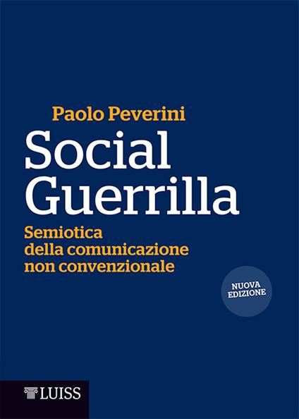 Social guerrilla. Semiotica della comunicazione non convenzionale - Paolo Peverini - ebook