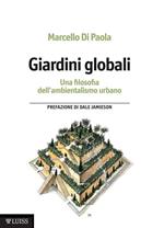 Giardini globali. Una filosofia dell'ambientalismo urbano