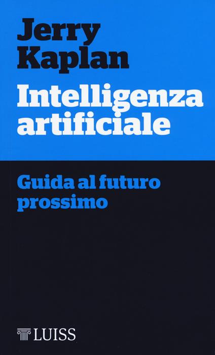 Intelligenza artificiale. Guida al futuro prossimo - Jerry Kaplan - copertina