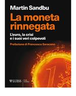 La moneta rinnegata. L'Euro, la crisi e i suoi veri colpevoli